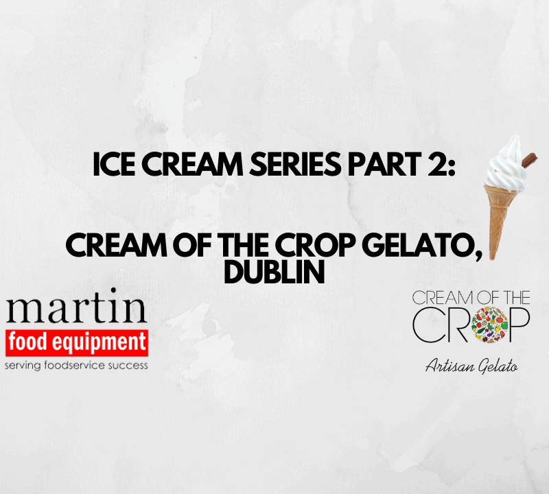 Martin Food Equipment ICE-CREAM-SERIES-PART-1-MCCAUGHEYS-ICE-CREAM-CASTLEBLAYNEY-3 Ice Cream Series Part 2: Cream Of The Crop Gelato Dublin News  